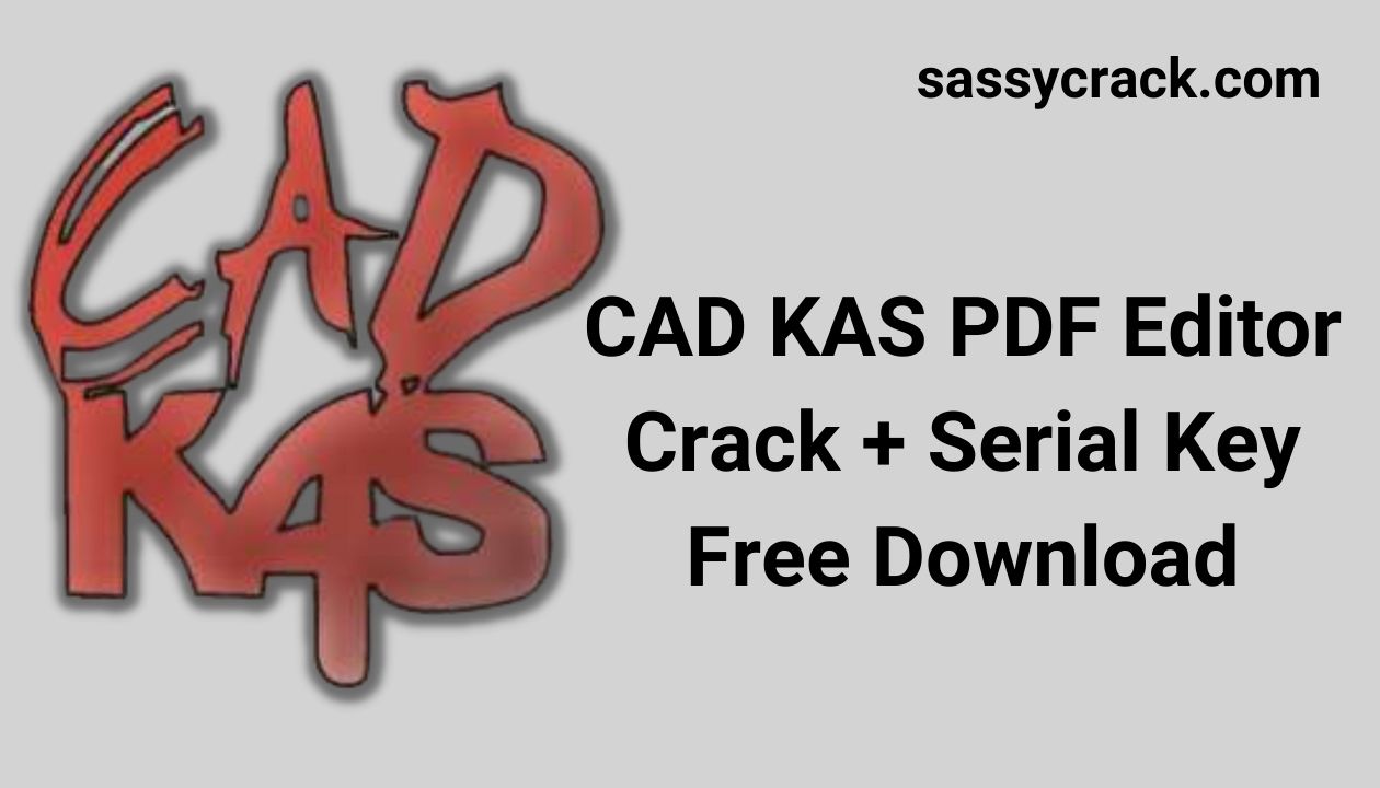CAD KAS PDF Editor Crack + Serial Key Free Download sassycrack.com