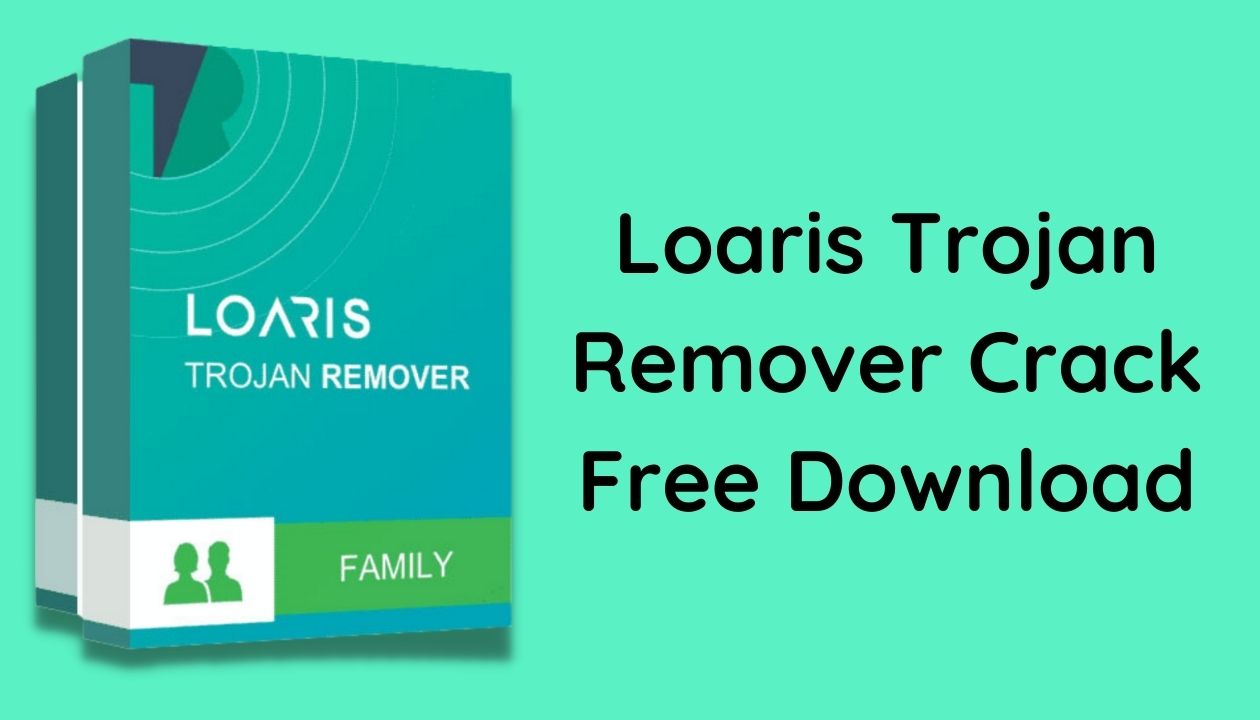 Loaris Trojan Remover Crack Free Download sassycrack.com