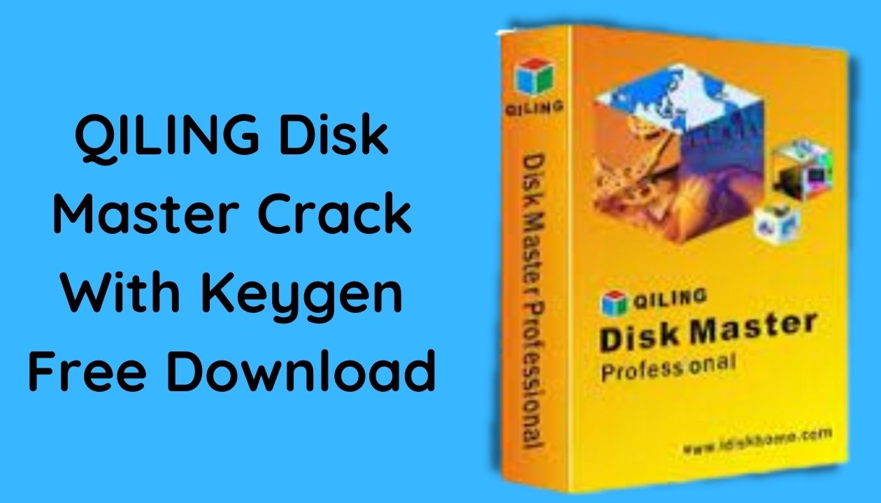 QILING Disk Master Crack With Keygen Free Download